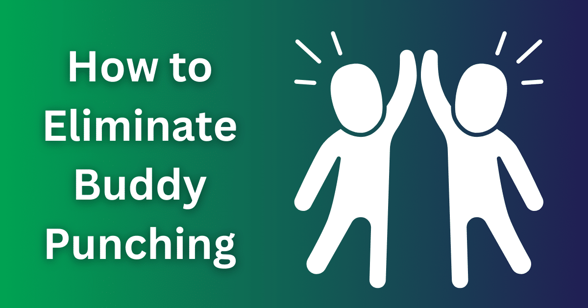 How to Eliminate Buddy Punching