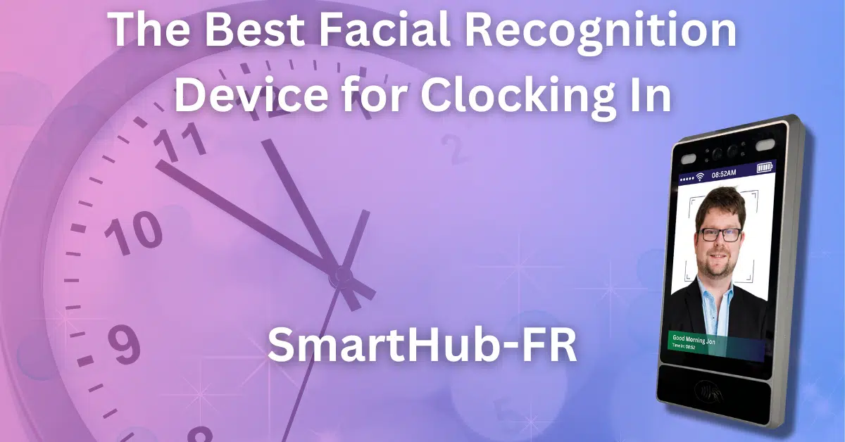 The Best Facial Recognition Device for Clocking In